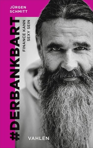 Schmitt, Jürgen. #derbankbart - Vom Börsenhändler zum Finance Creator. Vahlen Franz GmbH, 2026.