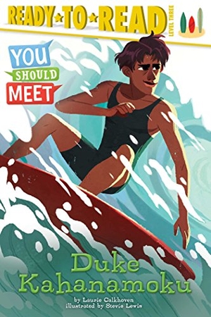 Calkhoven, Laurie. Duke Kahanamoku - Ready-To-Read Level 3. Simon Spotlight, 2017.