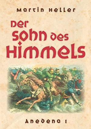 Heller, Martin. Der Sohn des Himmels - Anedena 1. Books on Demand, 2007.