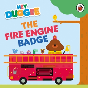 Hey Duggee. Hey Duggee: The Fire Engine Badge. Penguin Random House Children's UK, 2024.