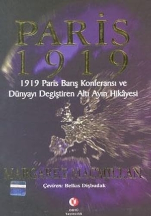 Macmillan, Margaret. Paris 1919 - Dünyayi Degistiren Alti Ay. ODTÜ Gelistirme Vakfi Yayincilik, 2008.