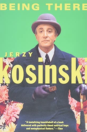 Kosinski, Jerzy. Being There. Grove Atlantic, 1999.