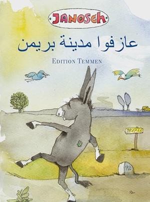 Janosch. Die Bremer Stadtmusikanten, arabisch - Arabische Ausgabe. Edition Temmen, 2017.