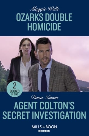 Wells, Maggie / Dana Nussio. Ozarks Double Homicide / Agent Colton's Secret Investigation - Ozarks Double Homicide (Arkansas Special Agents) / Agent Colton's Secret Investigation (The Coltons of New York). HarperCollins, 2023.
