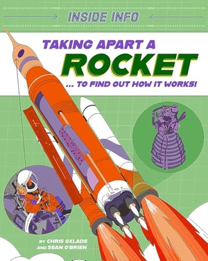 Oxlade, Chris. Inside Info: Taking Apart a Rocket - ... to find out how it works!. Hachette Children's Group, 2025.