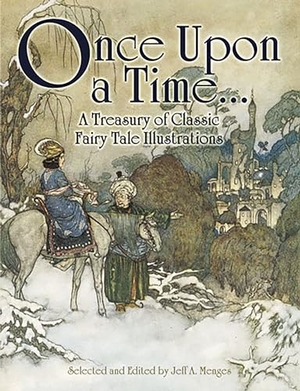 Menges, Jeff A.. Once Upon a Time... - A Treasury of Classic Fairy Tale Illustrations. Dover Publications Inc., 2008.