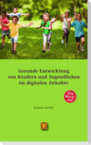 Gesunde Entwicklung von Kindern und Jugendlichen im digitalen Zeitalter
