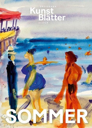 Staatliche Kunstsammlungen Dresden (Hrsg.). Dresdener Kunstblätter 2/2026 - Sommer. Sandstein Kultur, 2026.