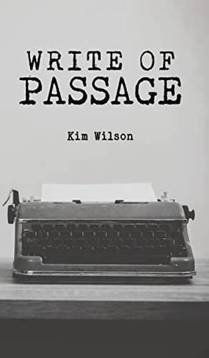 Wilson, Kim. Write of Passage. Austin Macauley Publishers, 2022.