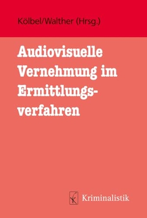 Kölbel, Ralf / Eva Walther (Hrsg.). Audiovisuelle Vernehmung im Ermittlungsverfahren - Leitfaden für die polizeiliche Praxis. Kriminalistik Verlag, 2024.