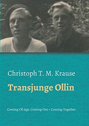 Krause, Christoph T. M.. Transjunge Ollin - Coming-Of-Age, Coming-Out, Coming-Together. tredition, 2021.