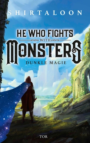 Shirtaloon. He Who Fights With Monsters 1 - Dunkle Magie | Der erste Band der epischen LitRPG-Serie. FISCHER TOR, 2026.