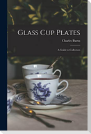 Glass Cup Plates; a Guide to Collectors