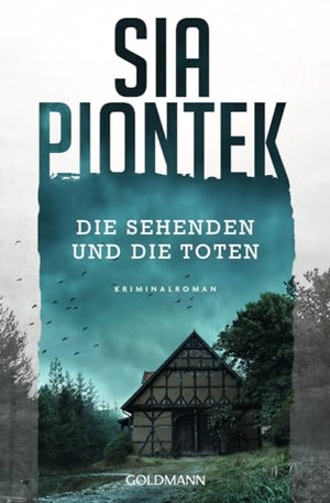Piontek, Sia. Die Sehenden und die Toten - Kriminalroman. Goldmann TB, 2024.
