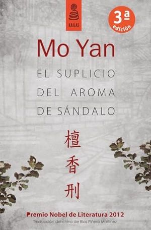 Mo, Yan. El suplicio del aroma de sándalo. Kailas Editorial, S.L., 2014.