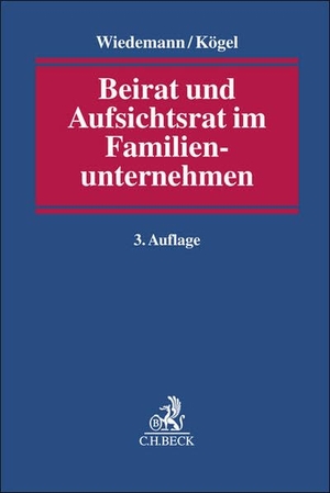 Wiedemann, Andreas / Rainer Kögel. Beirat und Aufsichtsrat im Familienunternehmen. C.H. Beck, 2026.