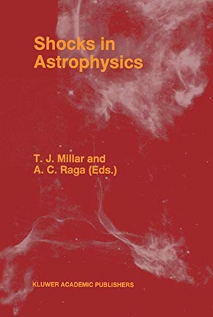 Raga, A. C. / T. J. Millar (Hrsg.). Shocks in Astrophysics - Proceedings of an International Conference held at UMIST, Manchester, England from January 9¿12, 1995. Springer Netherlands, 1996.