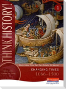 Think History: Changing Times 1066-1500 Core Pupil Book 1