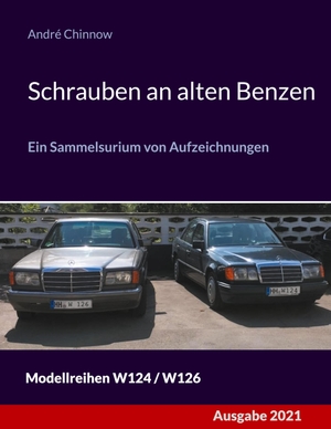 Chinnow, André. Schrauben an alten Benzen - Ein Sammelsurium von Aufzeichnungen W124 / W126. BoD - Books on Demand, 2021.
