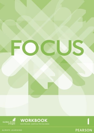 Michalowski, Bartosz / Rod Fricker. Focus BrE 1 Workbook. Pearson Education Limited, 2016.