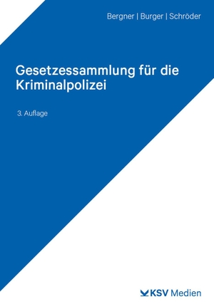 Bergner, Stan / Burger, Dominik et al. Gesetzessammlung für die Kriminalpolizei - Textsammlung für Studium und Praxis. Kommunal-u.Schul-Verlag, 2023.