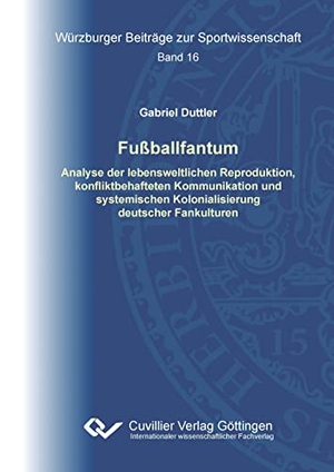 Duttler, Gabriel. Fußballfantum. Cuvillier, 2022.