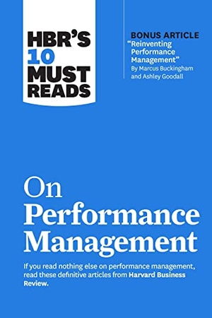 Review, Harvard Business / Buckingham, Marcus et al. HBR's 10 Must Reads on Performance Management. Harvard Business Review Press, 2023.
