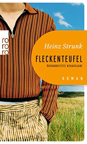 Strunk, Heinz. Fleckenteufel. Rowohlt Taschenbuch, 2018.