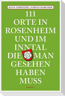 111 Orte in Rosenheim und im Inntal, die man gesehen haben muss