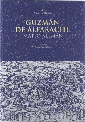 Alemán, Mateo. Guzmán de Alfarache. Ediciones Akal, 1995.