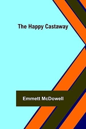 McDowell, Emmett. The Happy Castaway. Alpha Edition, 2022.