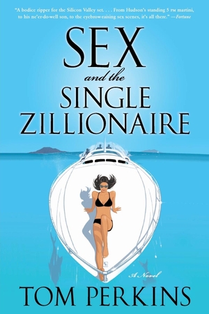 Perkins, Tom. Sex and the Single Zillionaire. William Morrow & Company, 2014.