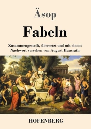 Äsop. Fabeln - Zusammengestellt, übersetzt und mit einem Nachwort versehen von August Hausrath. Henricus - Edition Deutsche Klassik GmbH, Berlin, 2022.