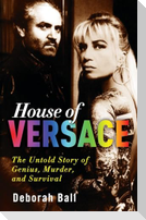 House of Versace: The Untold Story of Genius, Murder, and Survival