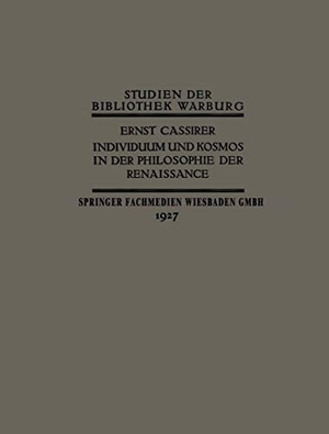 Cassirer, Ernst. Individuum und Kosmos in der Philosophie der Renaissance. Vieweg+Teubner Verlag, 1927.