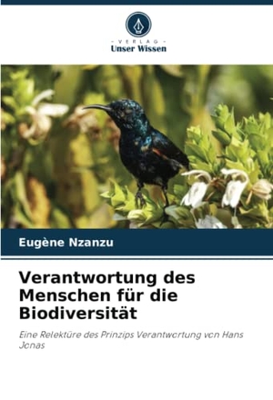 Nzanzu, Eugène. Verantwortung des Menschen für die Biodiversität - Eine Relektüre des Prinzips Verantwortung von Hans Jonas. Verlag Unser Wissen, 2022.