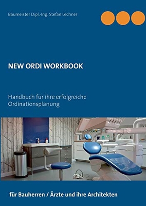 Lechner, Stefan. New Ordi Workbook - Handbuch für ihre erfolgreiche Ordinationsplanung. Books on Demand, 2018.