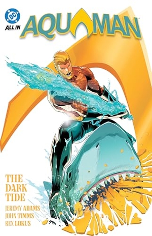 Adams, Jeremy. Aquaman Vol. 1 - The Dark Tide. DC Comics - IWUK, 2025.