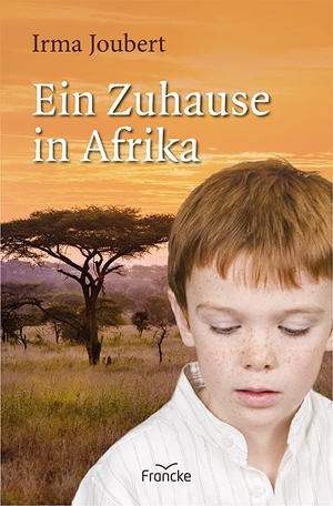 Joubert, Irma. Ein Zuhause in Afrika. Francke-Buch GmbH, 2022.