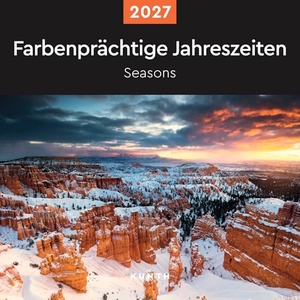 Farbenprächtige Jahreszeiten - KUNTH Broschurkalender 2027 - Farbenprächtiger Wandkalender mit Monatskalendarium für Notizen. Kunth GmbH Kalender, 2026.