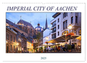 IMPERIAL CITY OF AACHEN (Wall Calendar 2025 DIN A3 landscape), CALVENDO 12 Month Wall Calendar