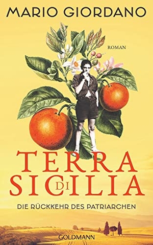 Giordano, Mario. Terra di Sicilia. Die Rückkehr des Patriarchen - Roman. Goldmann Verlag, 2022.