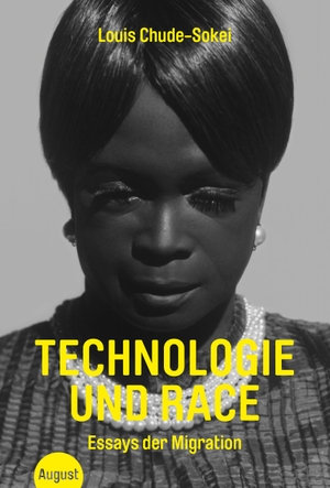 Chude-Sokei, Louis. Technologie und Race - Essays der Migration. Friedenauer Presse, 2023.