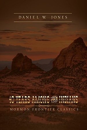 Jones, Daniel. 40 Years Among the Indians - A True Yet Thrilling Narrative of the Author's Experiences Among the Natives.. Cedar Fort, 2004.