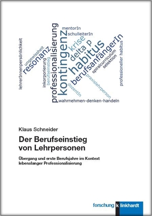 Schneider, Klaus. Der Berufseinstieg von Lehrpersonen - Übergang und erste Berufsjahre im Kontext lebenslanger Professionalisierung. Klinkhardt, Julius, 2021.