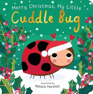 Edwards, Nicola. Merry Christmas, My Little Cuddle Bug. Little Tiger Press Group, 2025.
