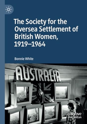White, Bonnie. The Society for the Oversea Settlement of British Women, 1919-1964. Springer International Publishing, 2020.