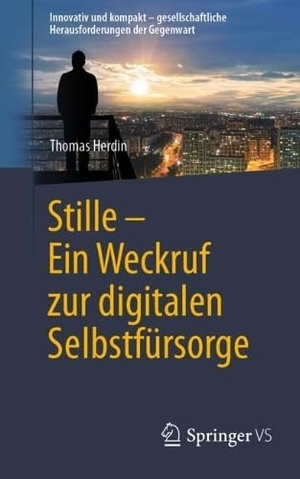 Herdin, Thomas. Stille - Ein Weckruf zur digitalen Selbstfürsorge. Springer-Verlag GmbH, 2026.