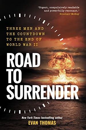 Thomas, Evan. Road to Surrender - Three Men and the Countdown to the End of World War II. Elliott & Thompson Limited, 2023.