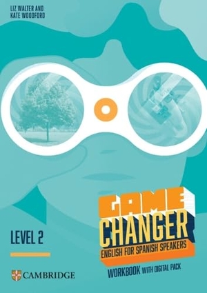 Walter, Liz / Kate Woodford. Game Changer Level 2 Workbook with Digital Pack English for Spanish Speakers. Cambridge University Press & Assessment, 2026.